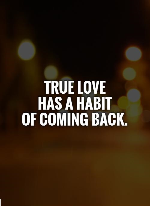 true-love-has-a-habit-of-coming-back-quote-1