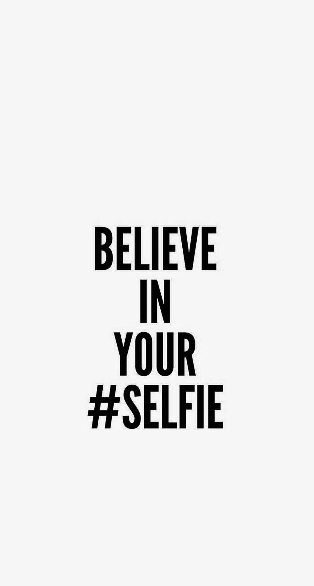 Believe In Your Selfie iPhone 6 Plus HD Wallpaper