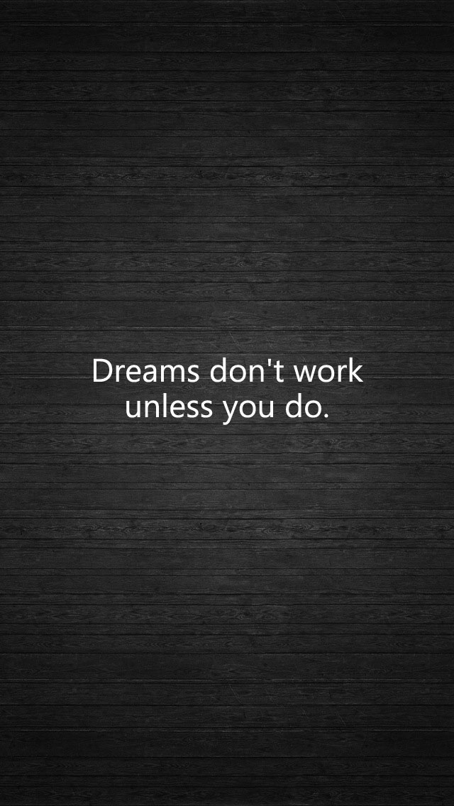 Dreams Do Not Work Unless You Do iPhone 5 Wallpaper
