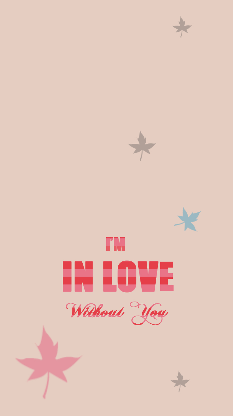 In Love Without You Valentines Day iPhone 6 Wallpaper