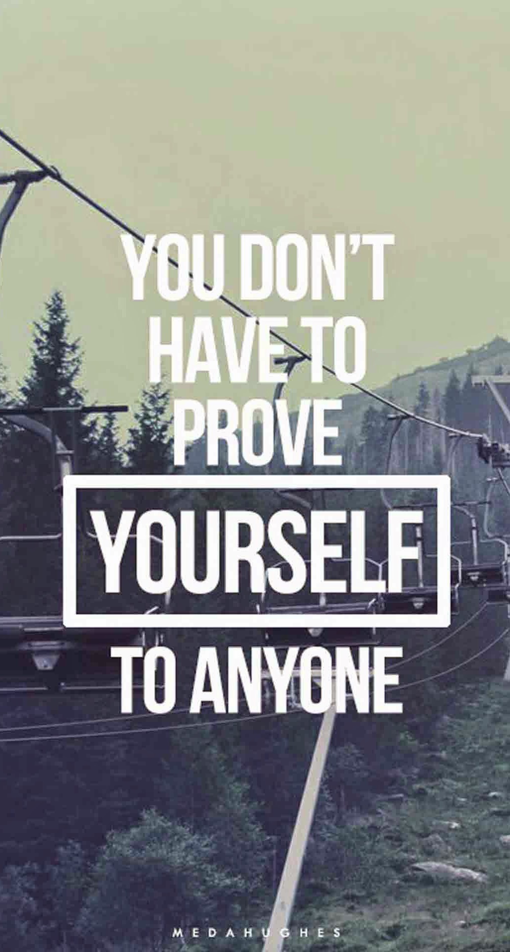 You Do Not Have To Prove Yourself To Anyone iPhone 6 Plus HD Wallpaper