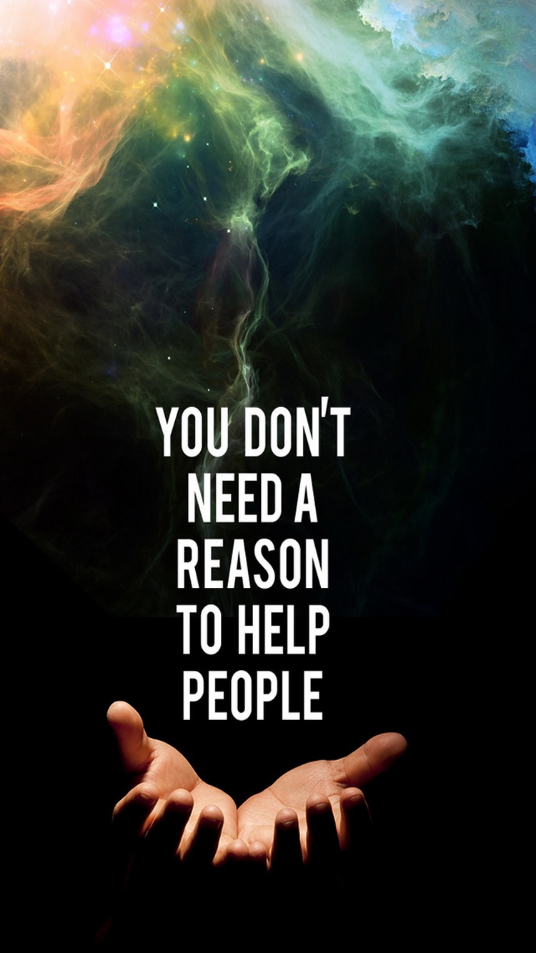 You Do Not Need A Reason To Help People iPhone 6 Wallpaper